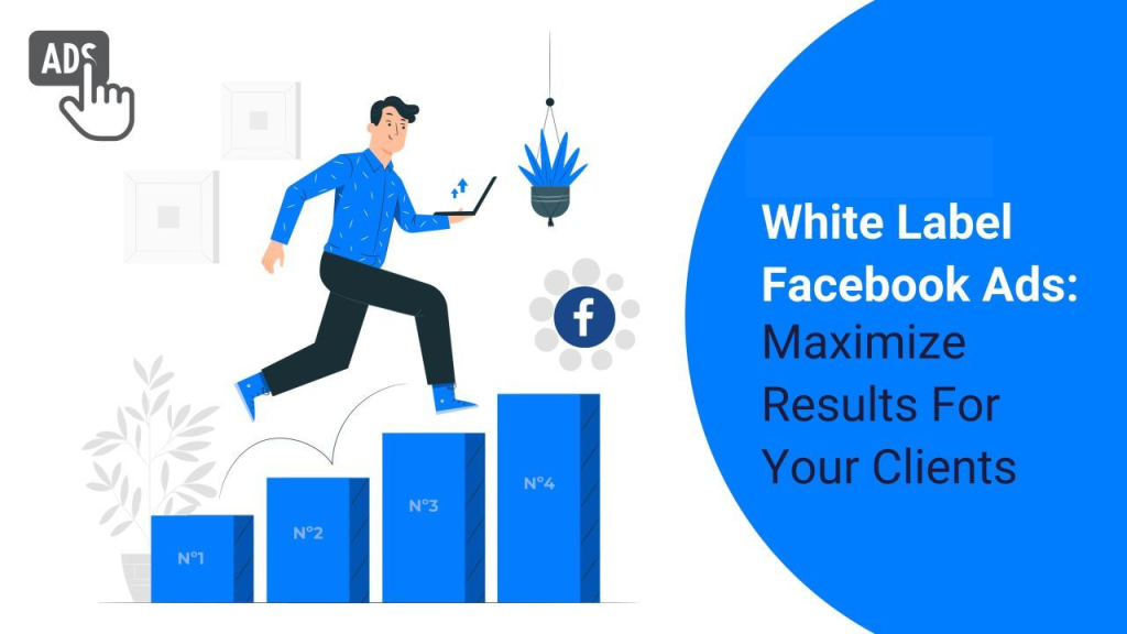 Increase Your Brand Visibility with White Label Facebook Ads